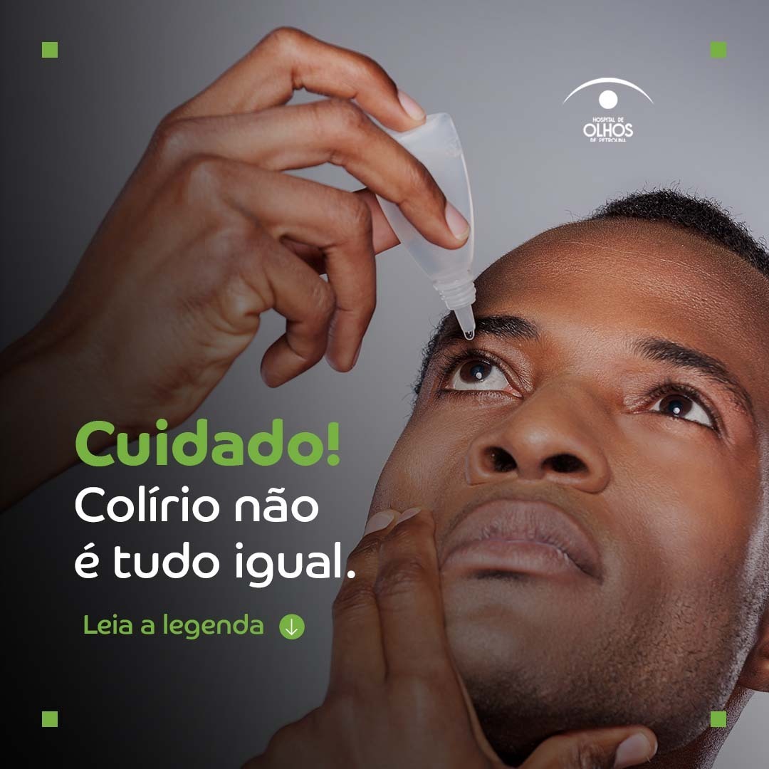 Cuidado! Colírio não é tudo igual