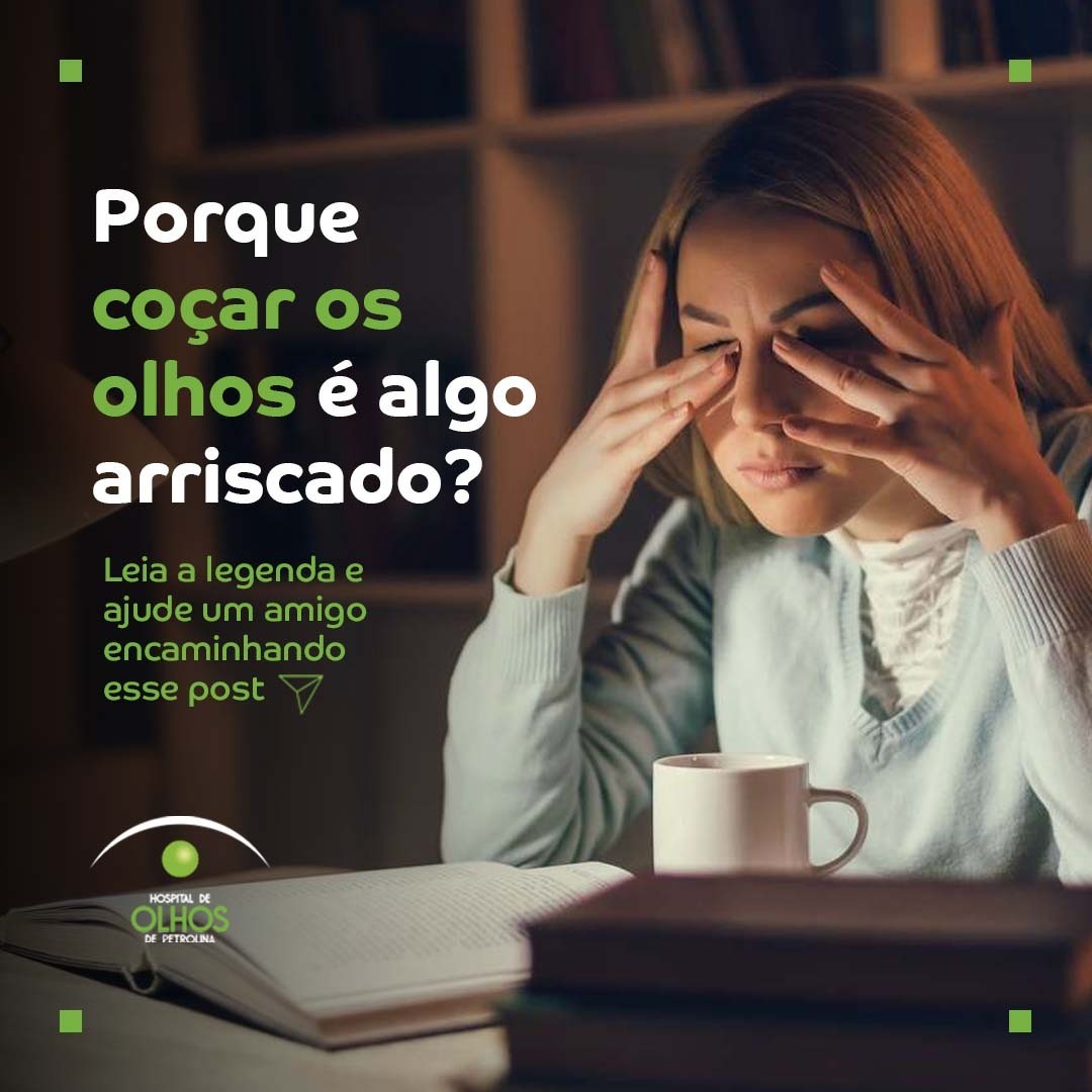Porque coçar os olhos é algo arriscado?