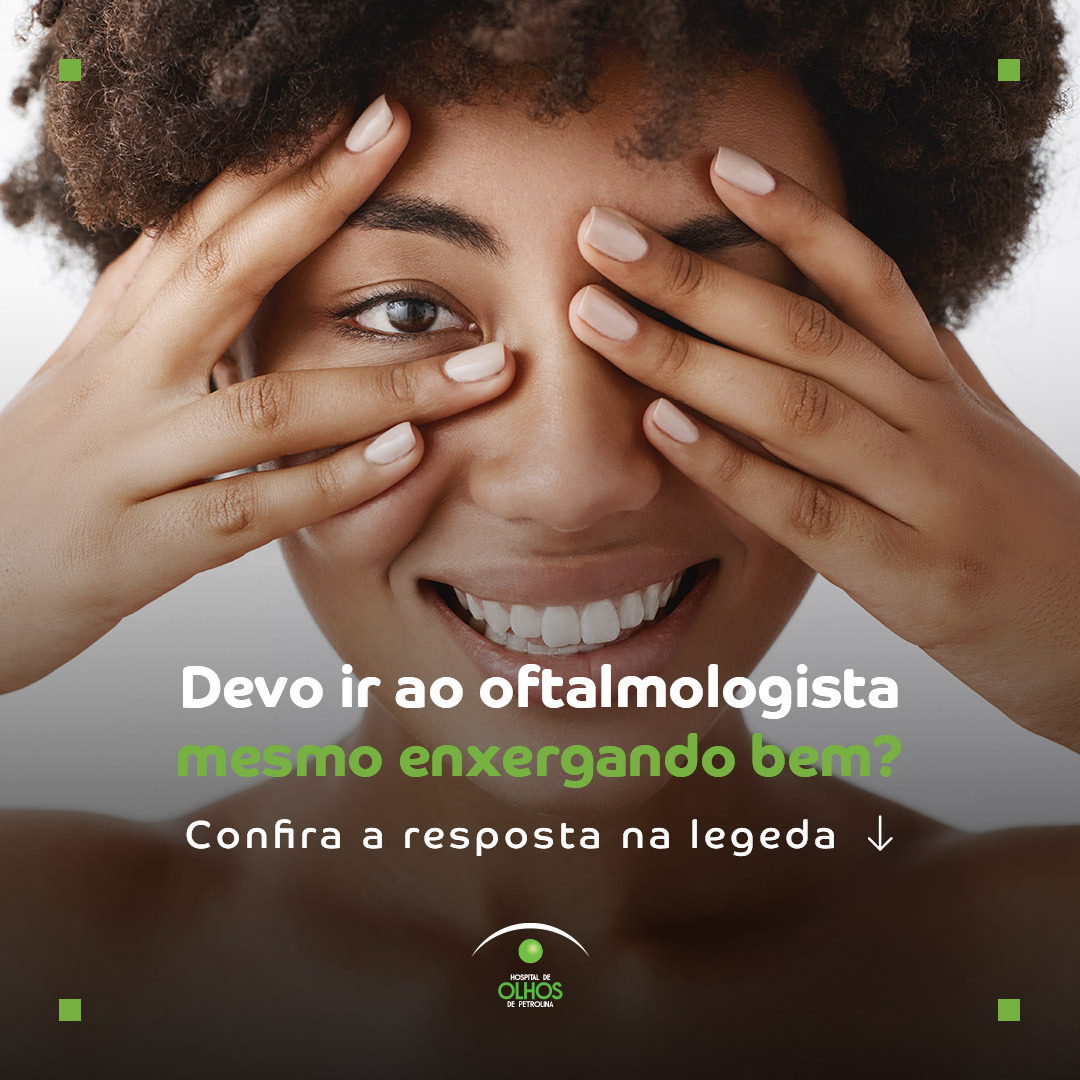 Devo ir ao oftalmologista mesmo enxergando bem?
