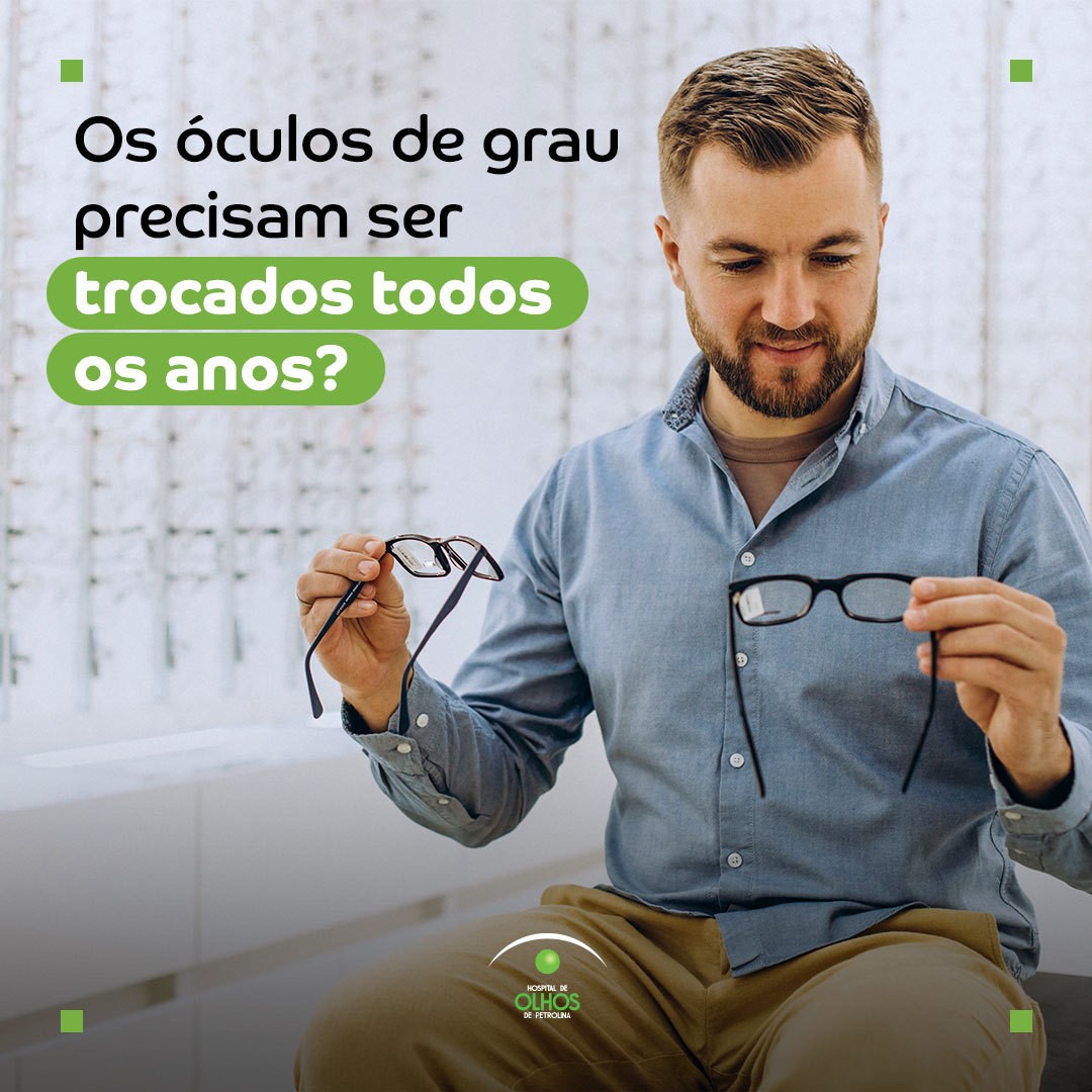 Os óculos de grau precisam ser trocados todos os anos?